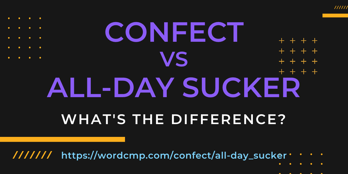 Difference between confect and all-day sucker