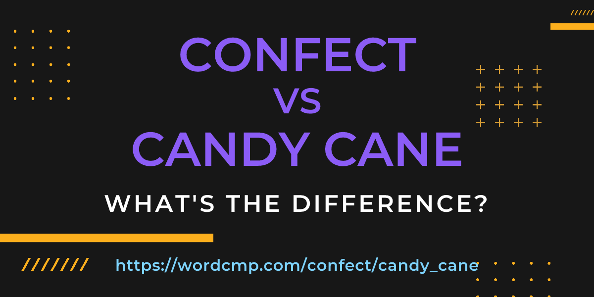 Difference between confect and candy cane