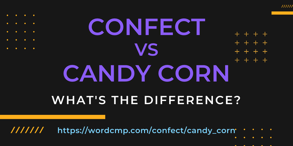 Difference between confect and candy corn