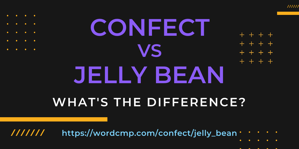 Difference between confect and jelly bean