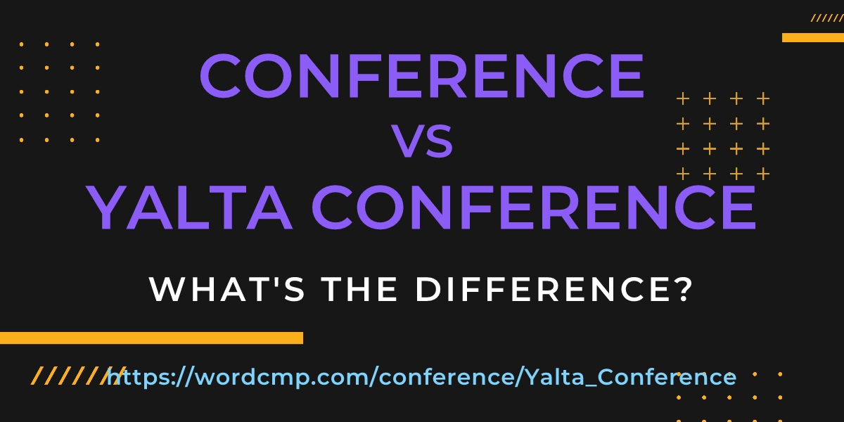 Difference between conference and Yalta Conference