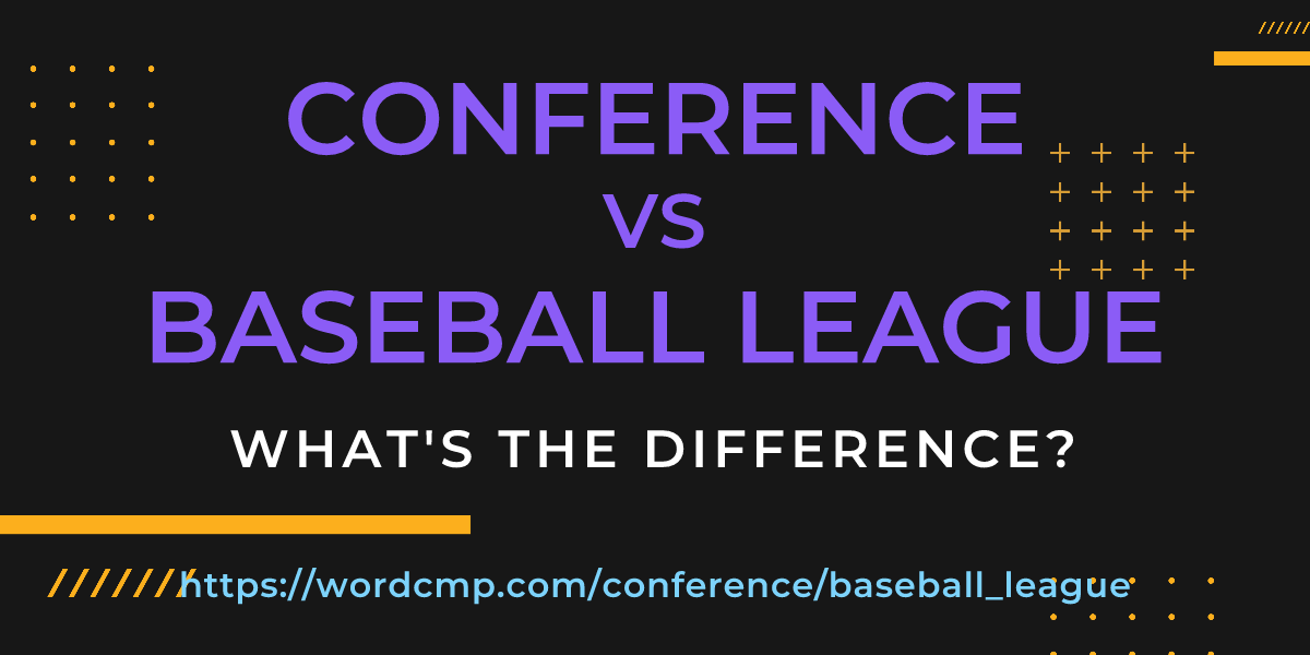 Difference between conference and baseball league