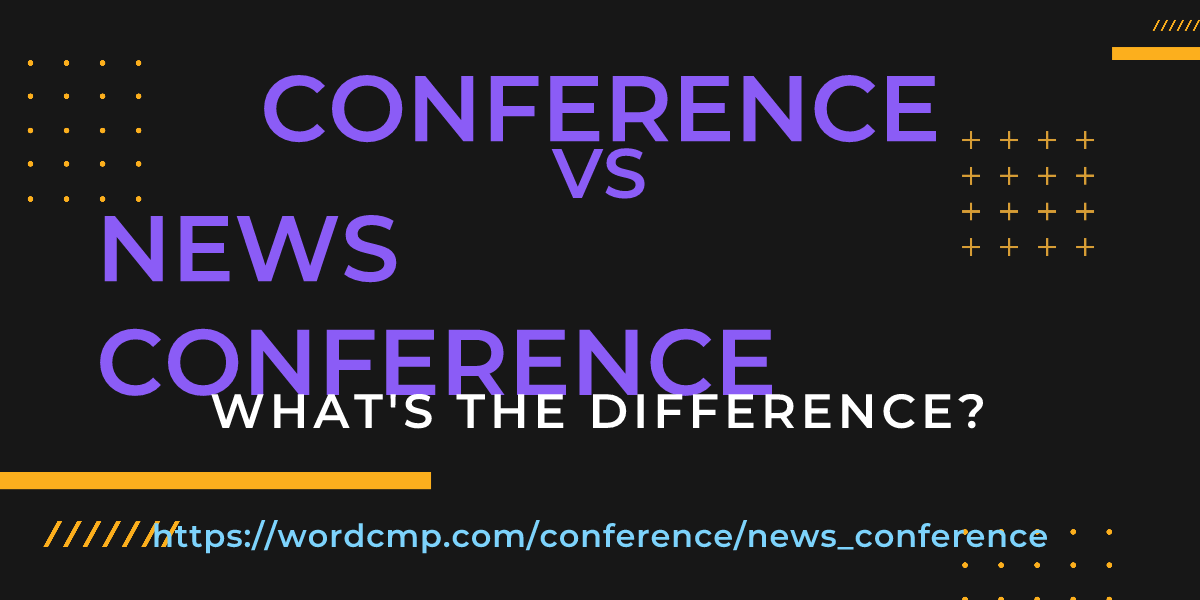 Difference between conference and news conference