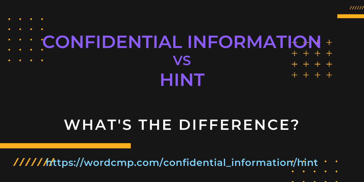 Difference between confidential information and hint