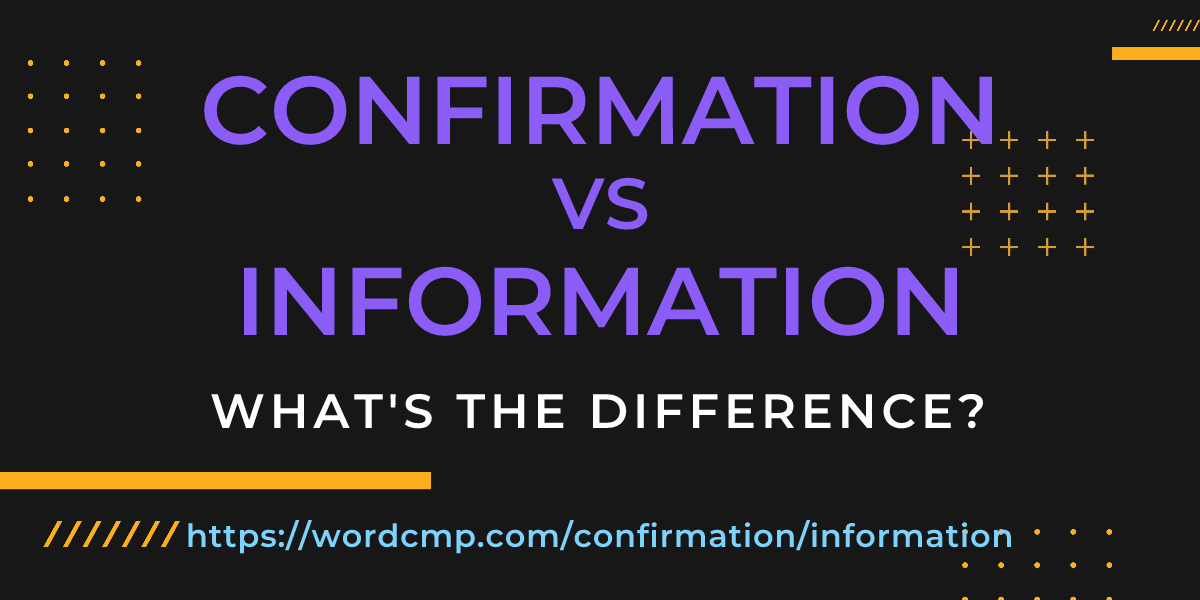 Difference between confirmation and information