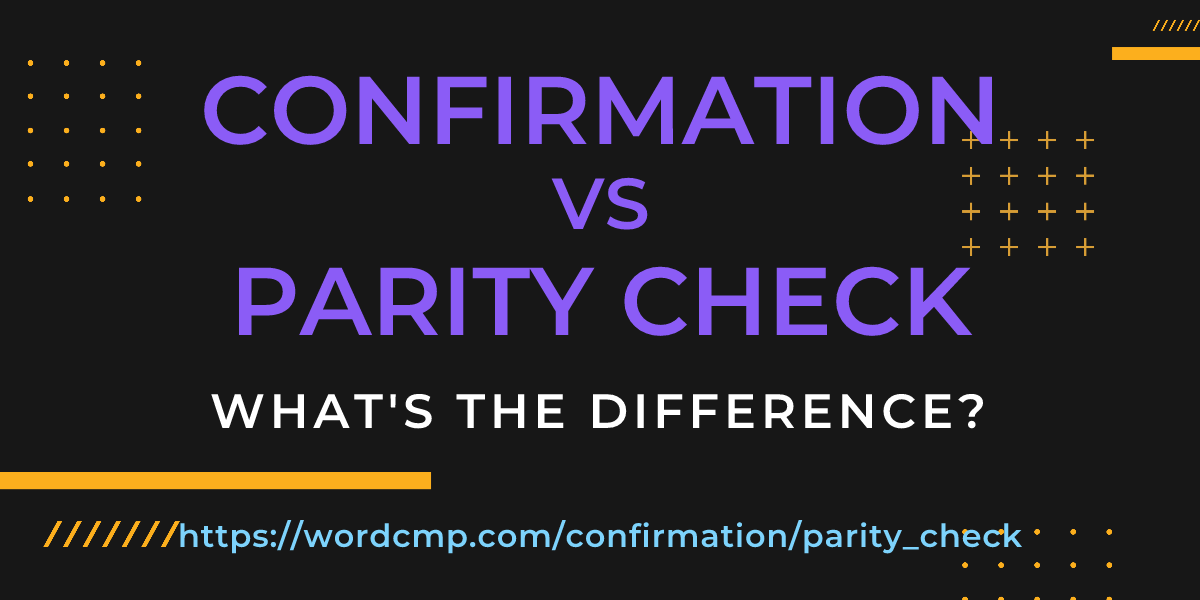 Difference between confirmation and parity check