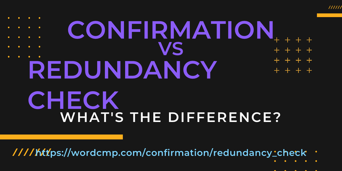 Difference between confirmation and redundancy check