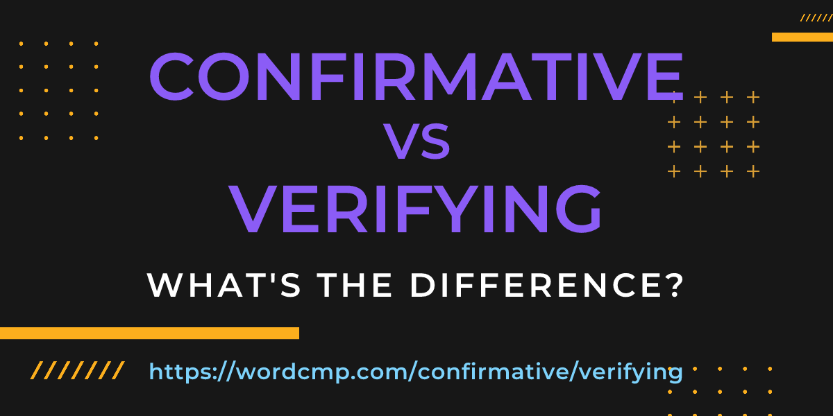 Difference between confirmative and verifying