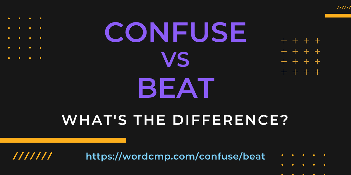 Difference between confuse and beat