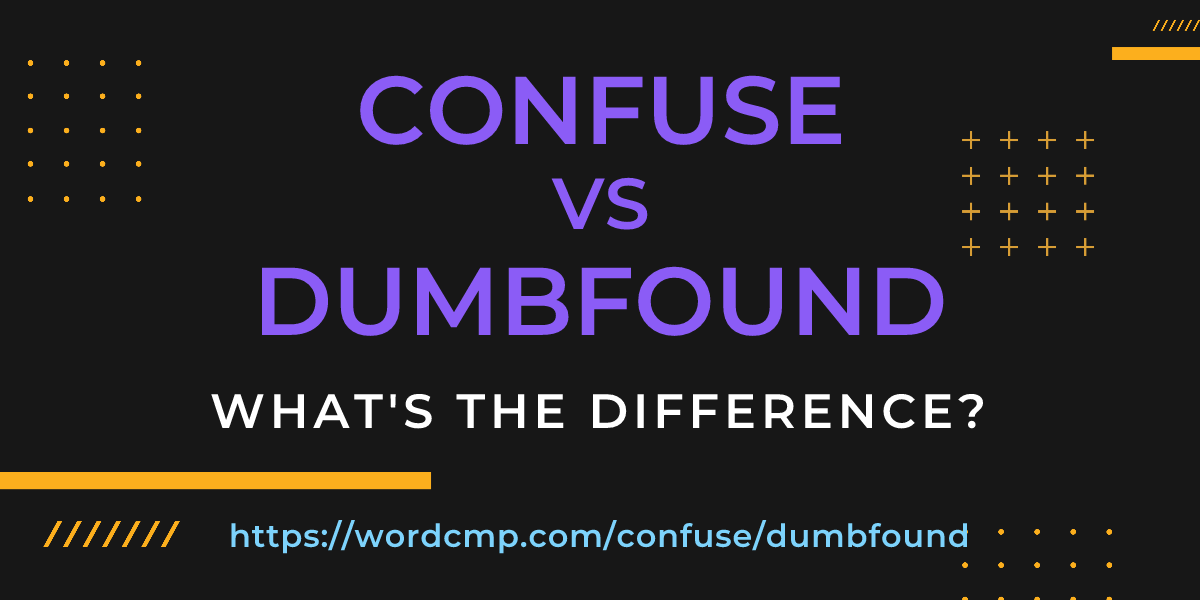 Difference between confuse and dumbfound
