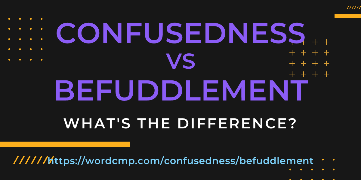 Difference between confusedness and befuddlement