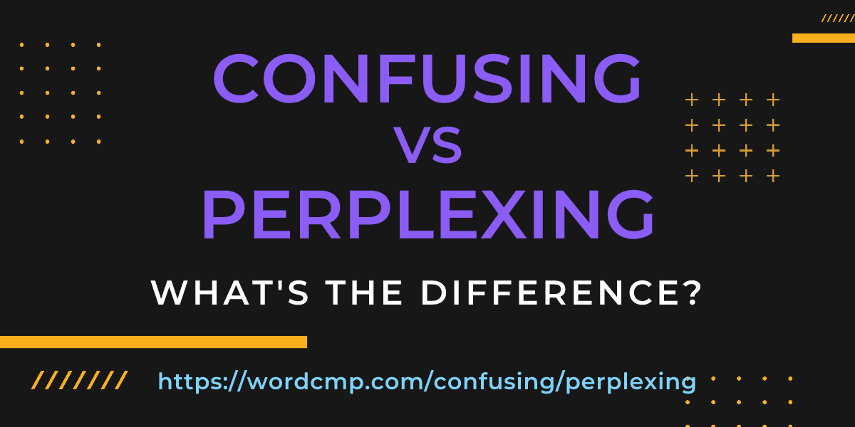 Difference between confusing and perplexing