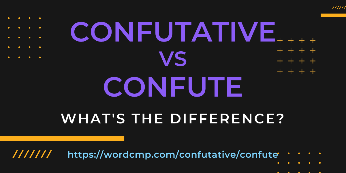 Difference between confutative and confute
