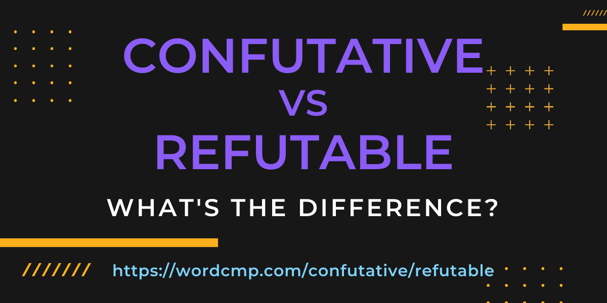Difference between confutative and refutable