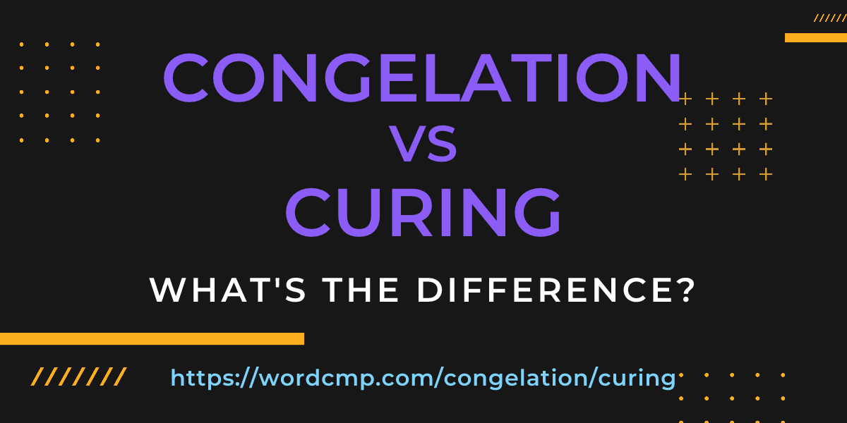 Difference between congelation and curing