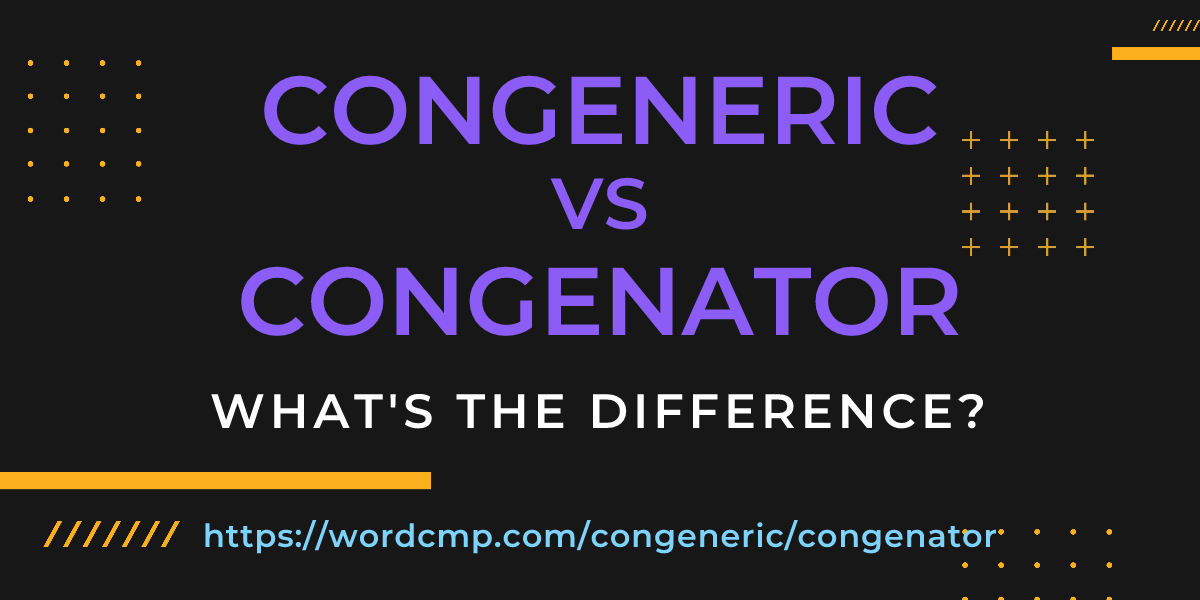 Difference between congeneric and congenator