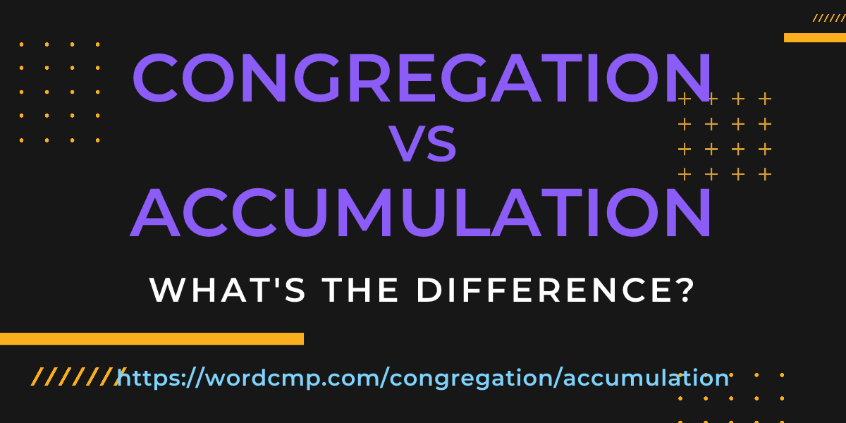 Difference between congregation and accumulation