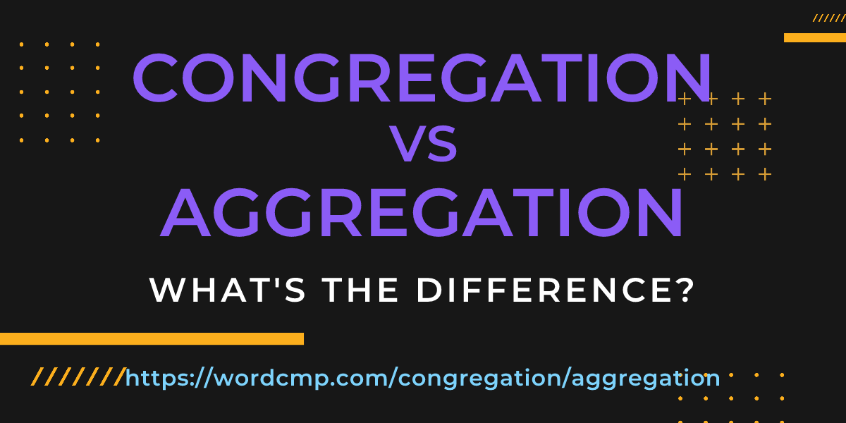 Difference between congregation and aggregation