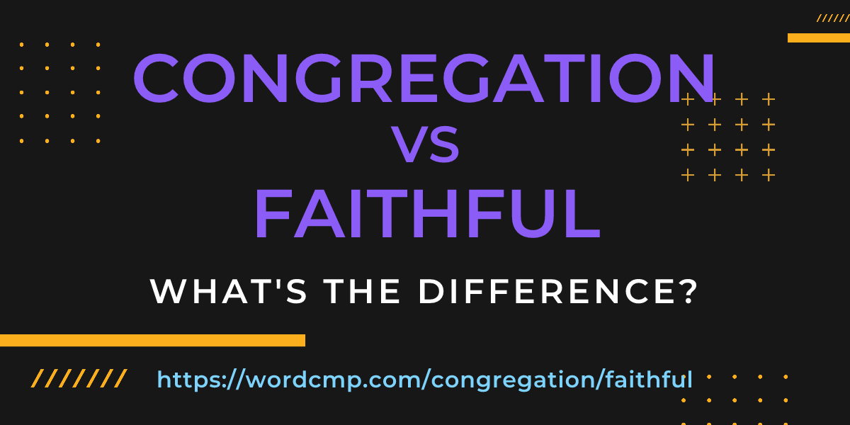 Difference between congregation and faithful