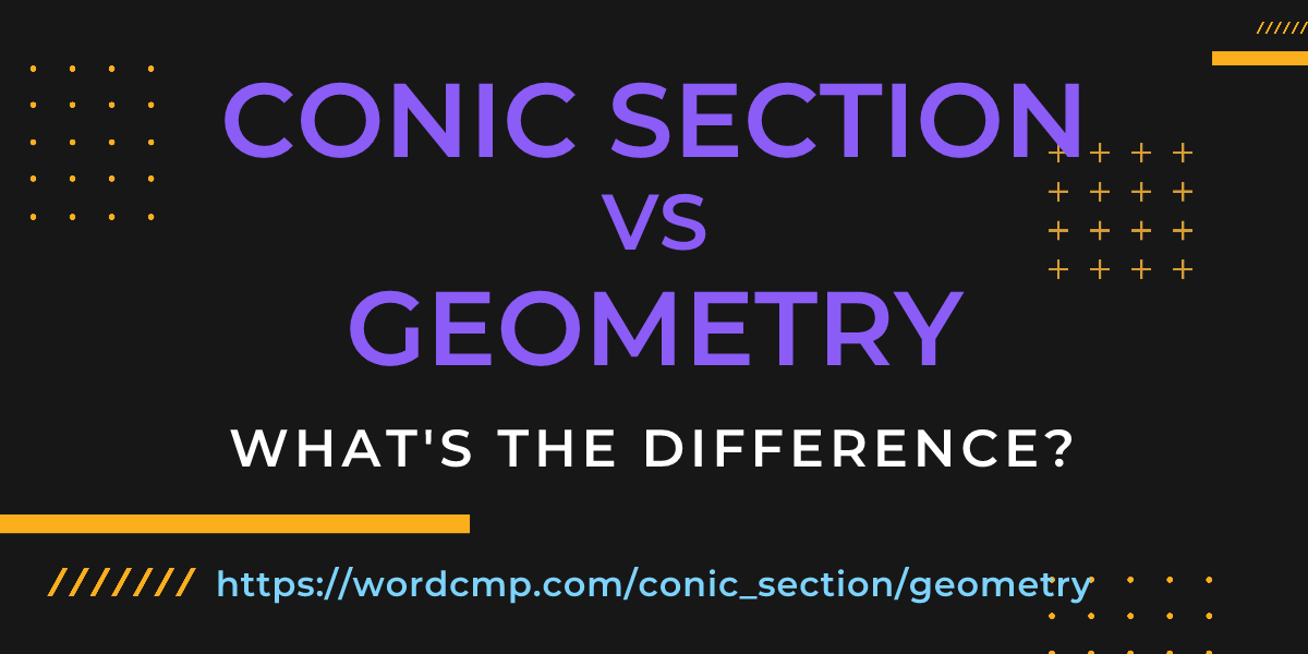 Difference between conic section and geometry