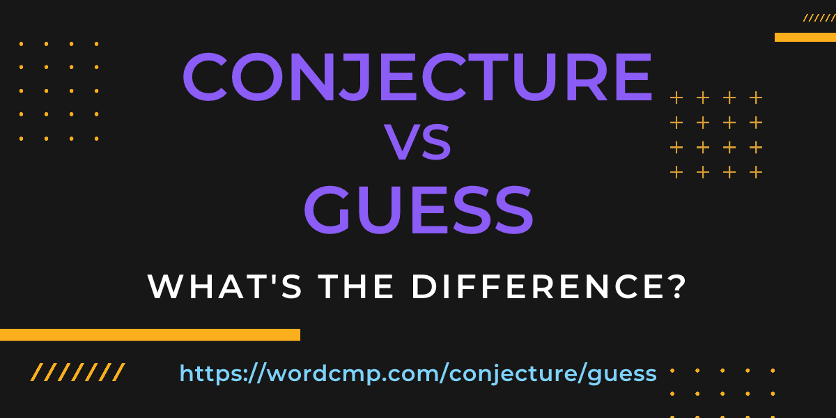 Difference between conjecture and guess