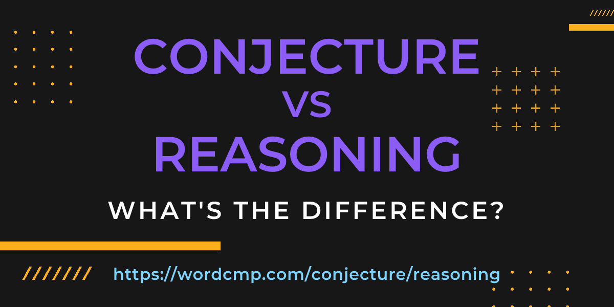 Difference between conjecture and reasoning