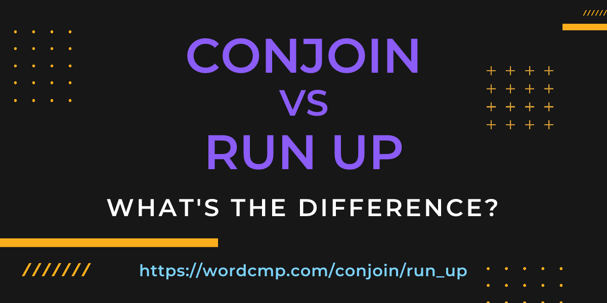 Difference between conjoin and run up