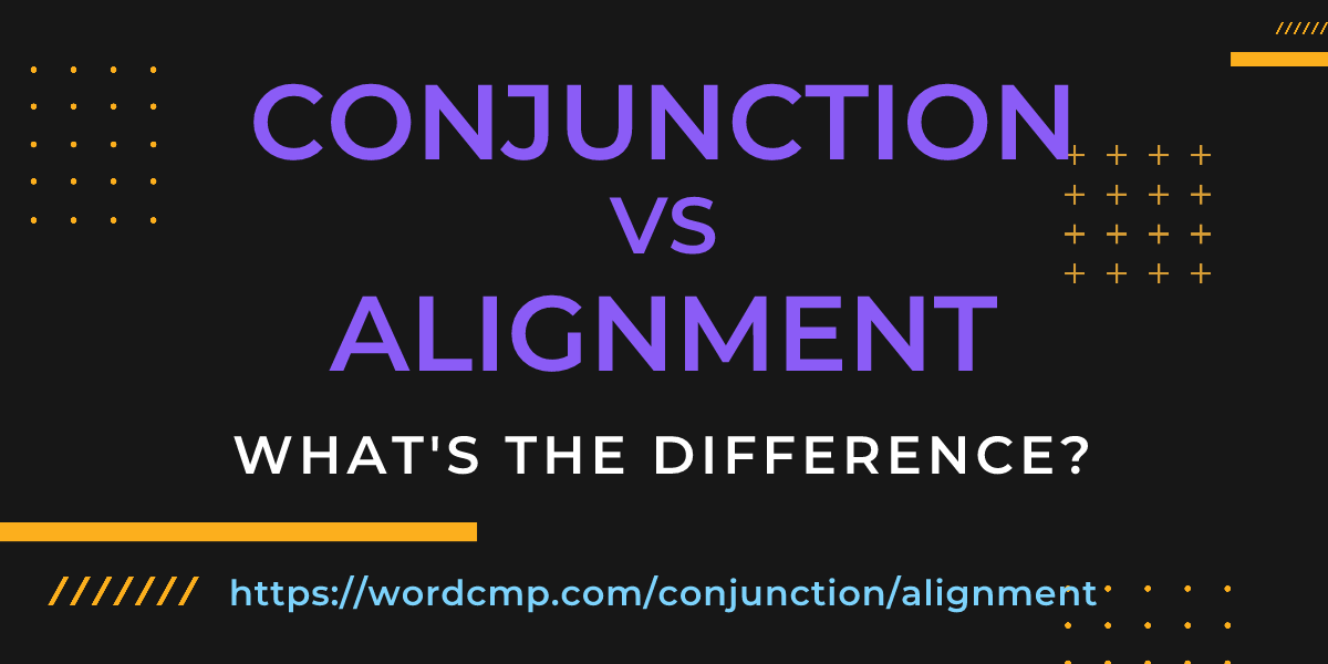 Difference between conjunction and alignment