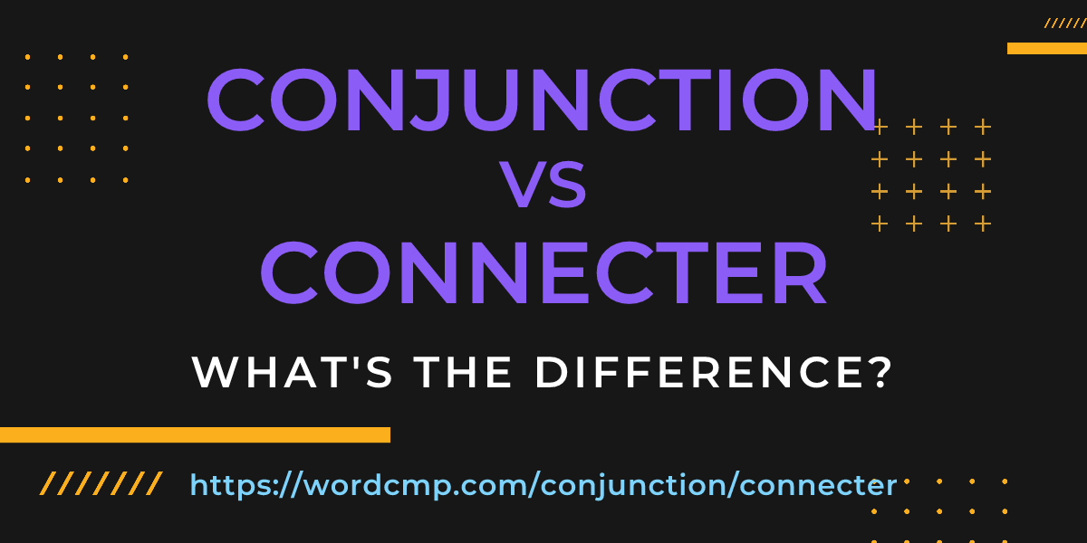 Difference between conjunction and connecter