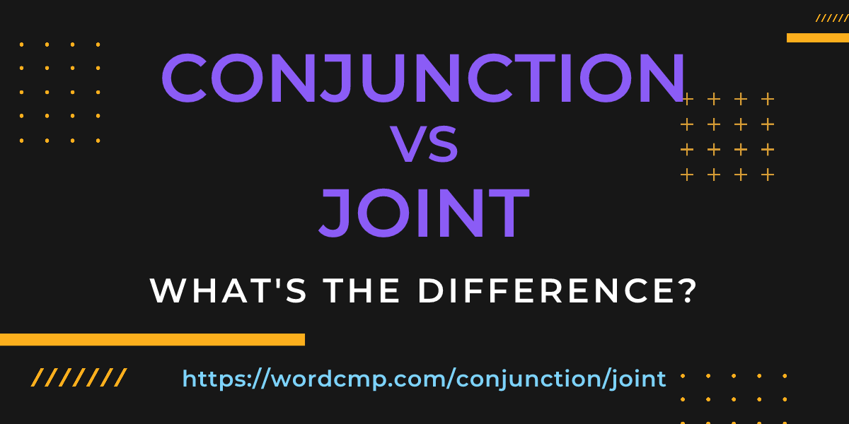 Difference between conjunction and joint