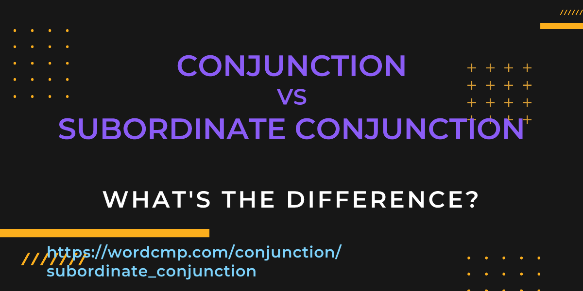 Difference between conjunction and subordinate conjunction