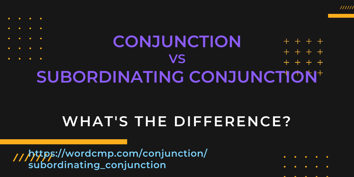 Difference between conjunction and subordinating conjunction