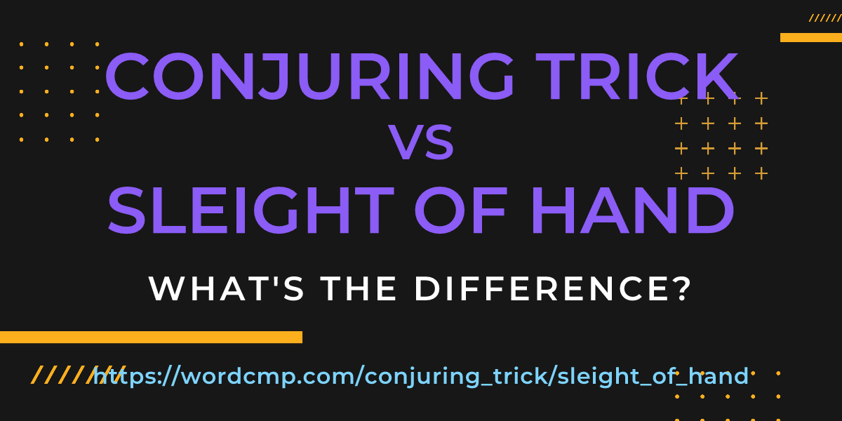 Difference between conjuring trick and sleight of hand
