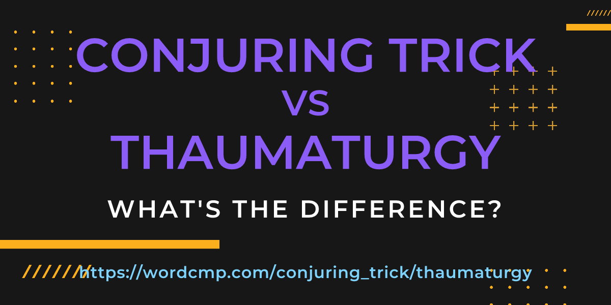 Difference between conjuring trick and thaumaturgy