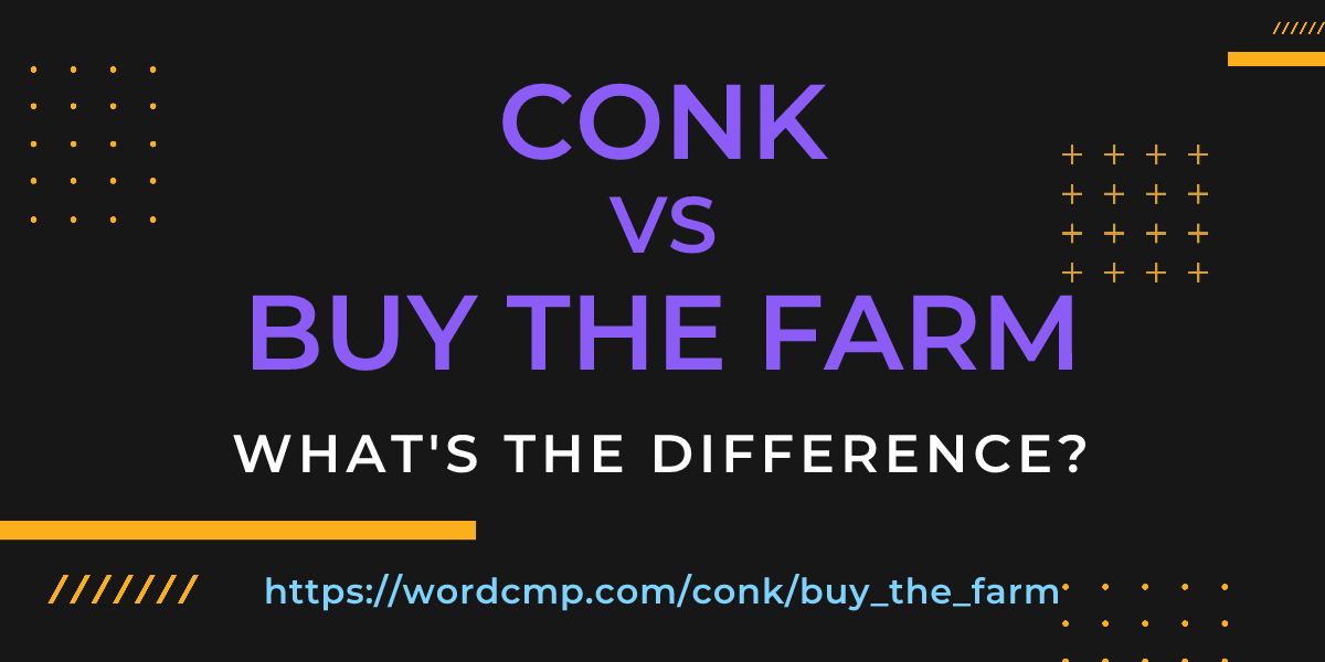 Difference between conk and buy the farm