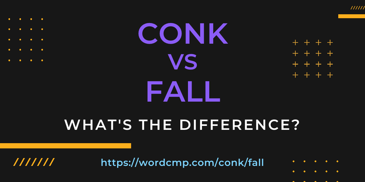 Difference between conk and fall
