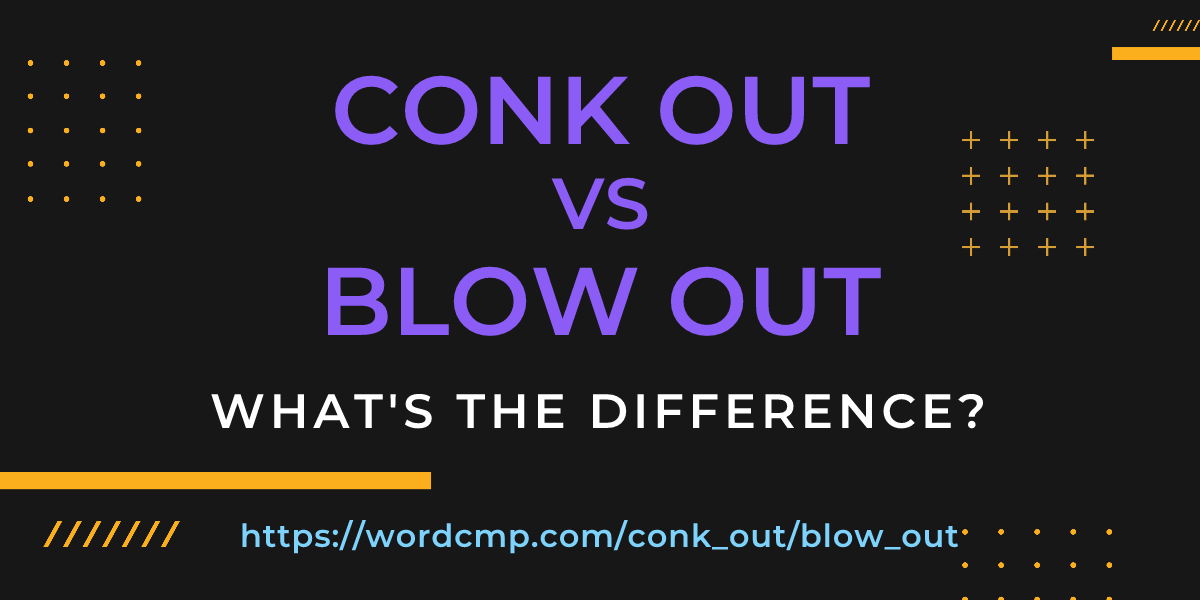 Difference between conk out and blow out