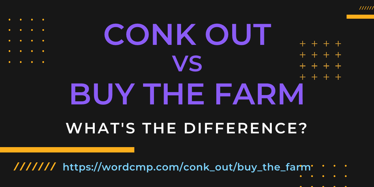 Difference between conk out and buy the farm