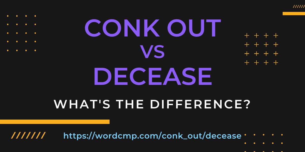 Difference between conk out and decease