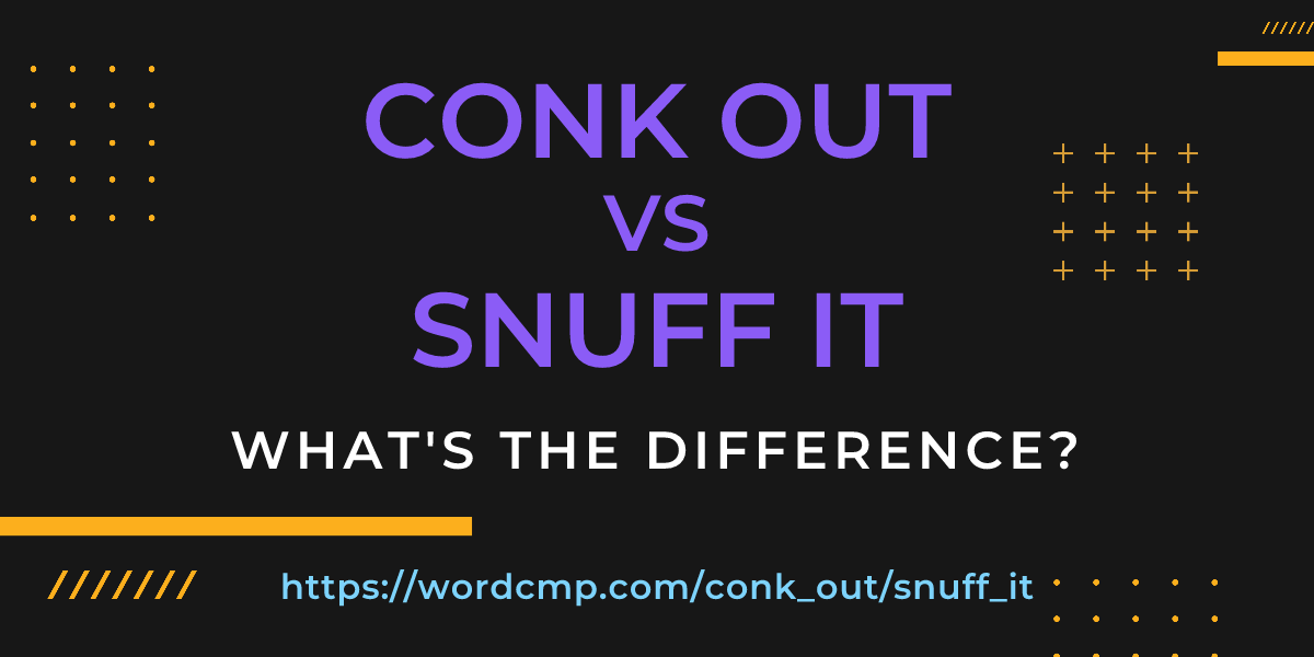 Difference between conk out and snuff it