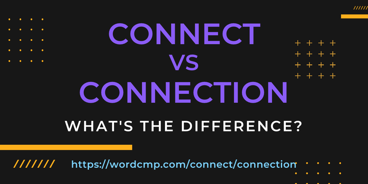 Difference between connect and connection