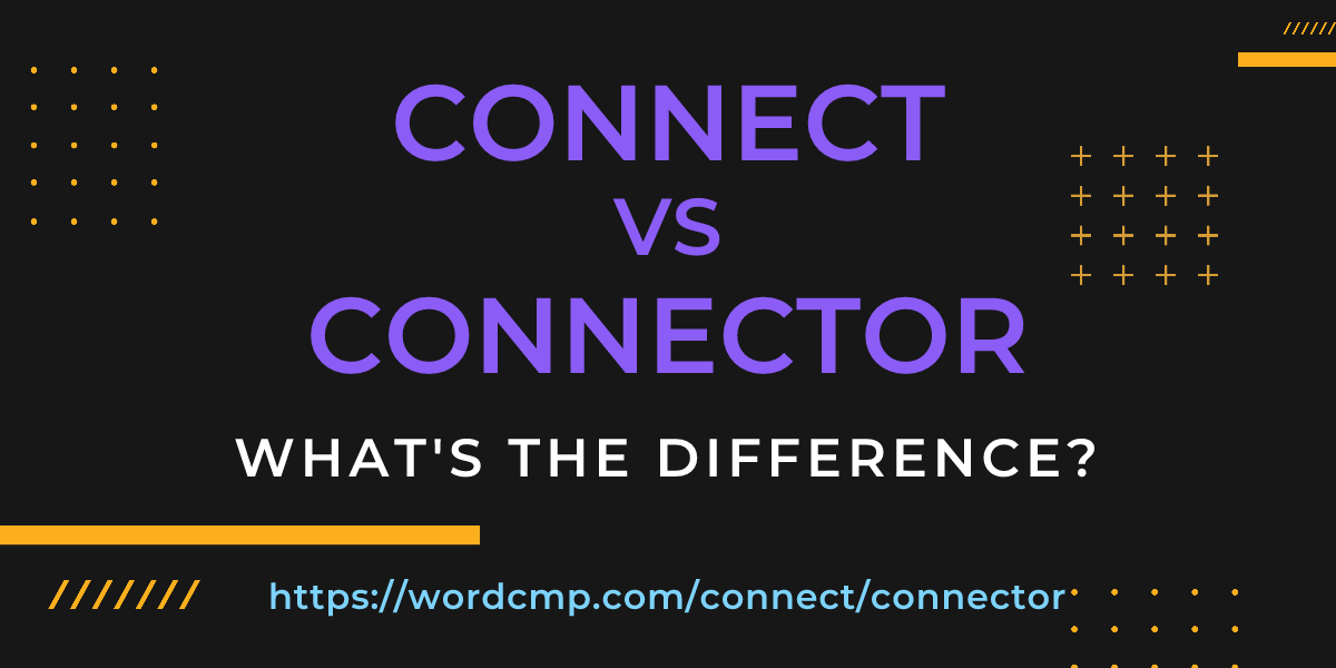 Difference between connect and connector