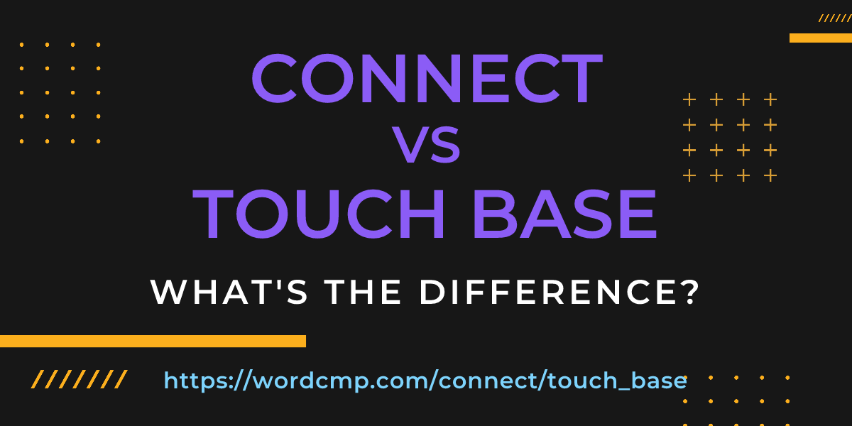 Difference between connect and touch base
