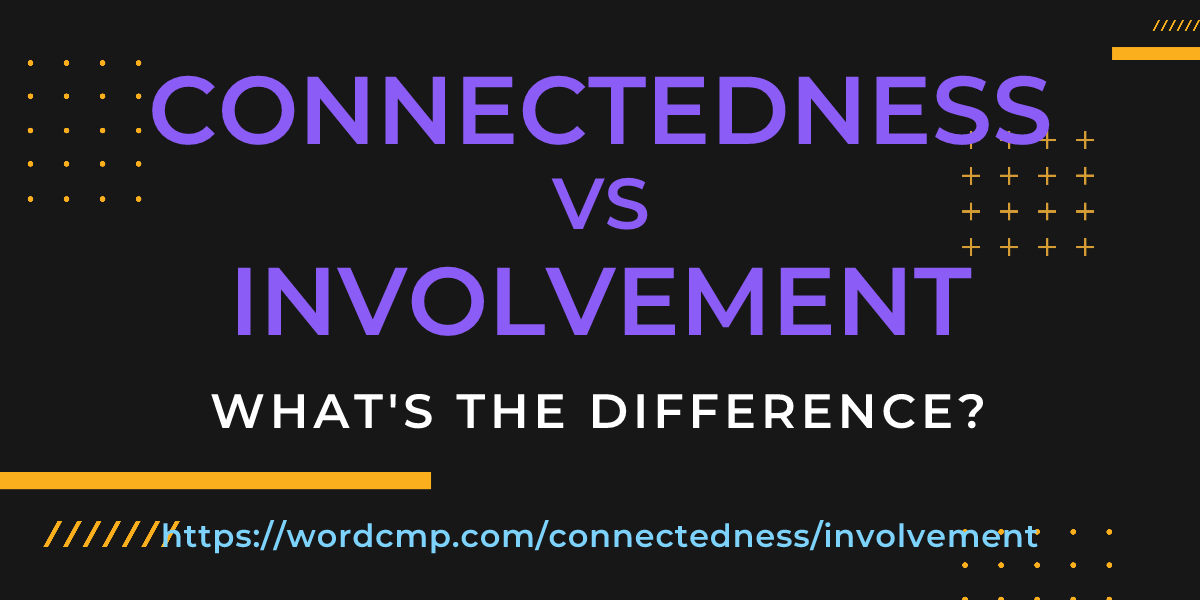 Difference between connectedness and involvement