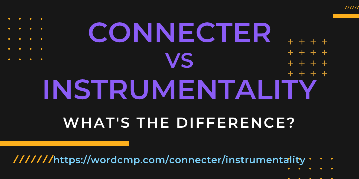 Difference between connecter and instrumentality