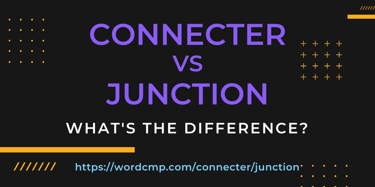 Difference between connecter and junction