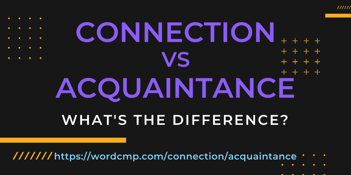 Difference between connection and acquaintance