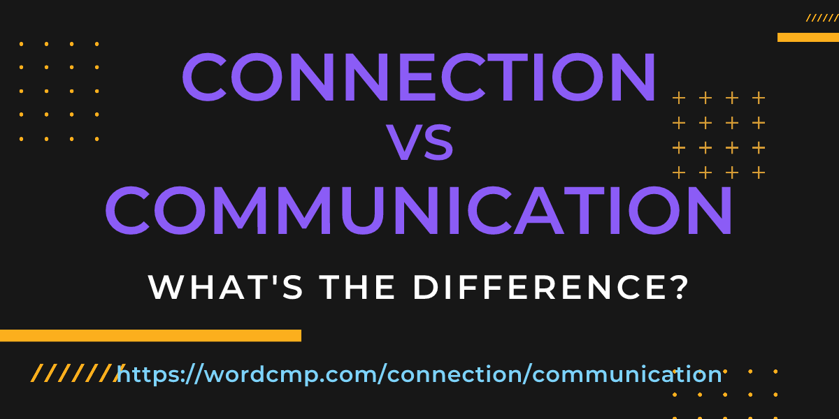 Difference between connection and communication