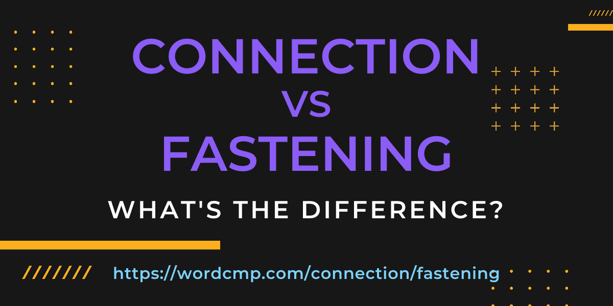 Difference between connection and fastening