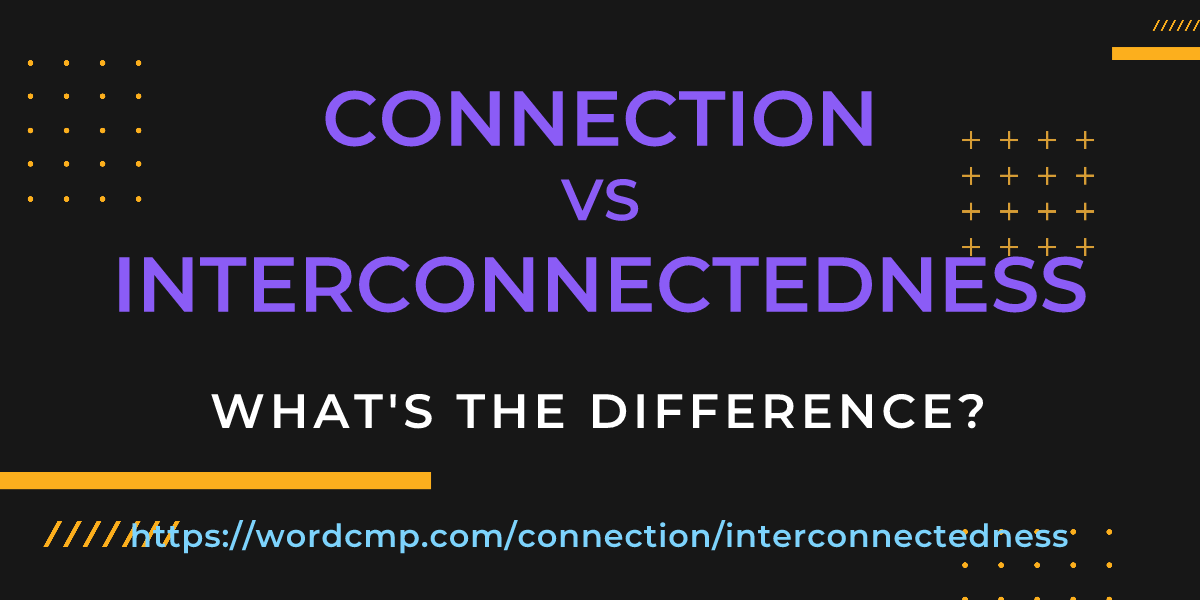 Difference between connection and interconnectedness